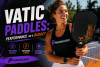 Vatic Pro Paddles Review: Prism, Saga, and V-SOL Series