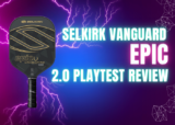 The Complete Selkirk Vanguard Epic 2.0 Paddle Review