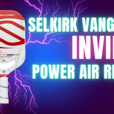 Paddle Review: The Selkirk VANGUARD Power Air Invikta