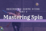 Mastering the Spin Serve: A Beginner’s Guide